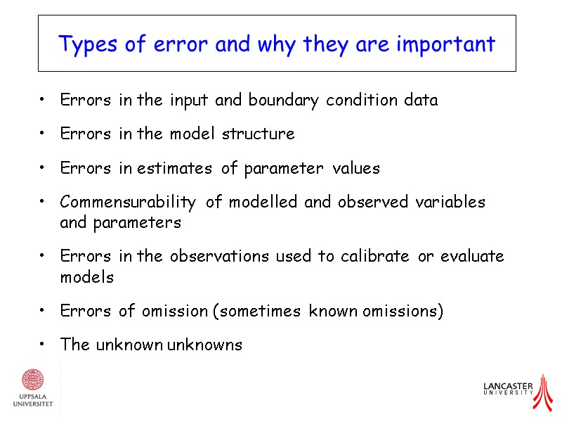 Errors in the input and boundary condition data Errors in the model structure Errors